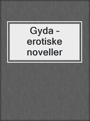 cover image of Gyda – erotiske noveller