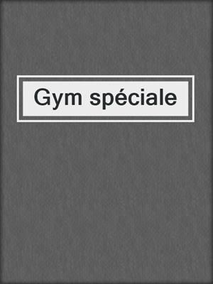 cover image of Gym spéciale