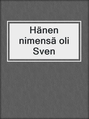 cover image of Hänen nimensä oli Sven