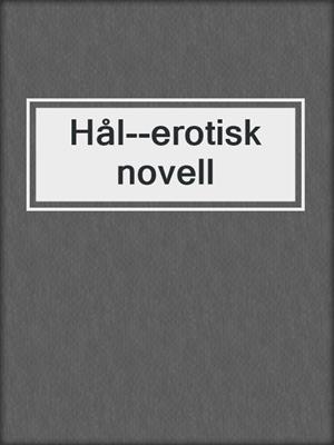 cover image of Hål--erotisk novell