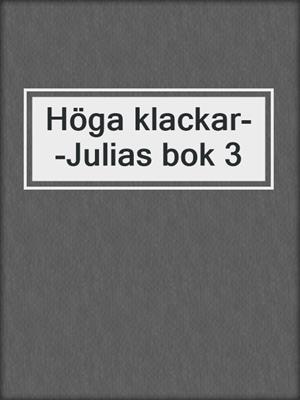 cover image of Höga klackar--Julias bok 3