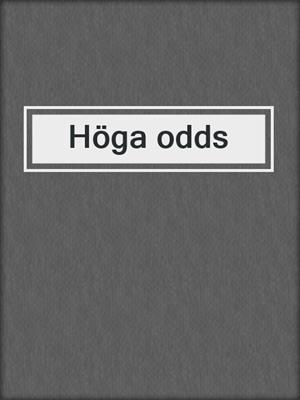 cover image of Höga odds