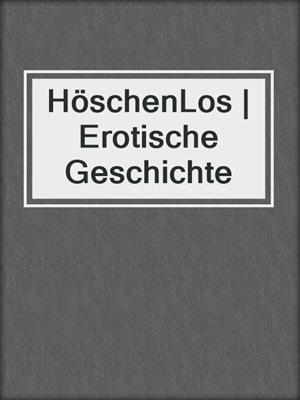 cover image of HöschenLos | Erotische Geschichte