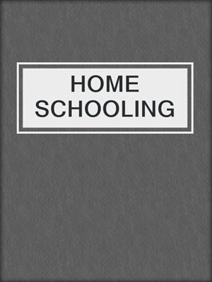 cover image of HOME SCHOOLING