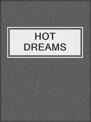 cover image of HOT DREAMS