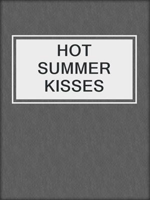 cover image of HOT SUMMER KISSES