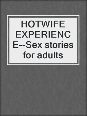 HOTWIFE EXPERIENCE--Sex stories for adults