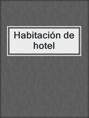 cover image of Habitación de hotel