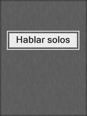 Hablar solos