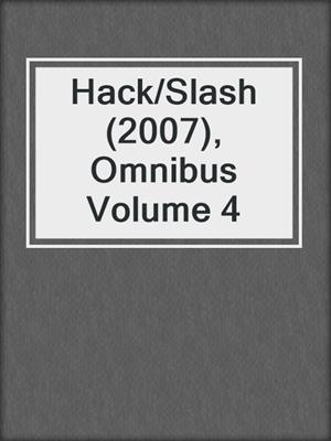 cover image of Hack/Slash (2007), Omnibus Volume 4