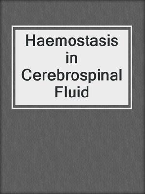 Haemostasis in Cerebrospinal Fluid