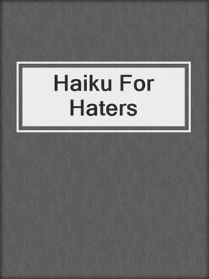 cover image of Haiku For Haters