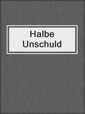 cover image of Halbe Unschuld