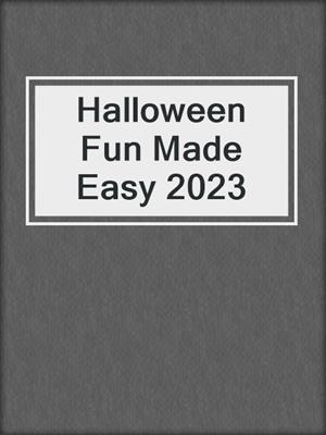 cover image of Halloween Fun Made Easy 2023