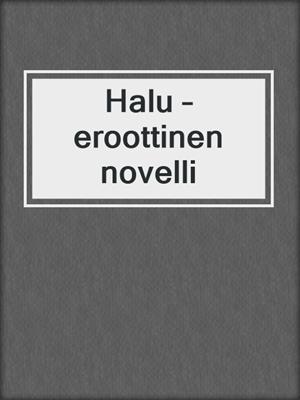 Halu – eroottinen novelli