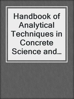 Handbook of Analytical Techniques in Concrete Science and Technology