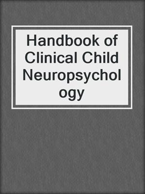Handbook of Clinical Child Neuropsychology