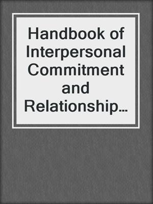 Handbook of Interpersonal Commitment and Relationship Stability