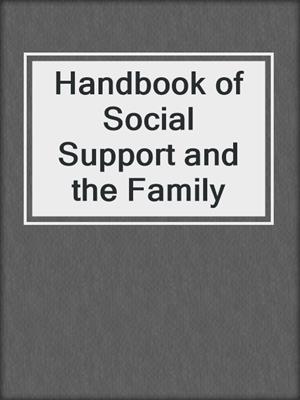Handbook of Social Support and the Family