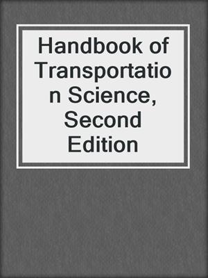 Handbook of Transportation Science, Second Edition