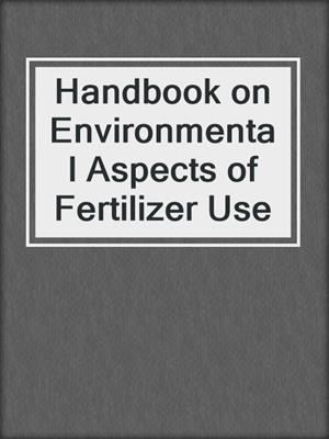Handbook on Environmental Aspects of Fertilizer Use