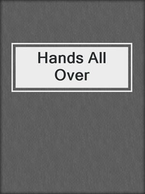 cover image of Hands All Over