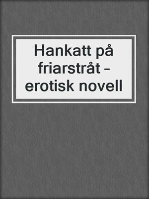 Hankatt på friarstråt – erotisk novell