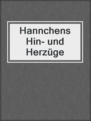cover image of Hannchens Hin- und Herzüge
