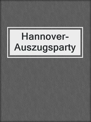 cover image of Hannover-Auszugsparty