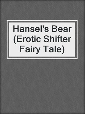 cover image of Hansel's Bear (Erotic Shifter Fairy Tale)