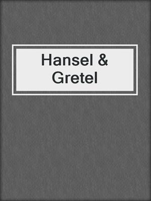 cover image of Hansel & Gretel