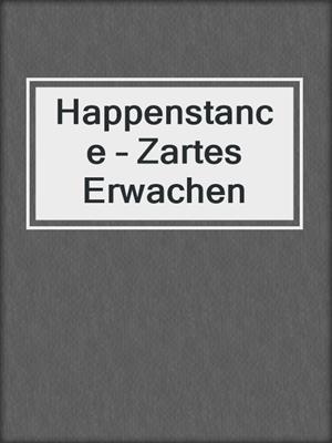 cover image of Happenstance – Zartes Erwachen