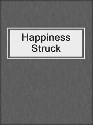 cover image of Happiness Struck