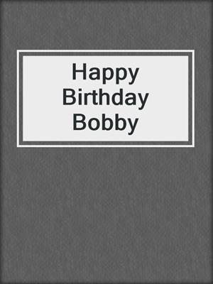 cover image of Happy Birthday Bobby