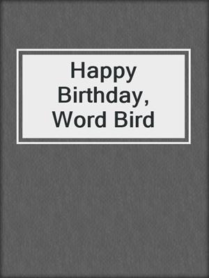 Happy Birthday, Word Bird