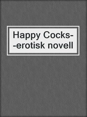 cover image of Happy Cocks--erotisk novell