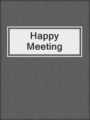Happy Meeting