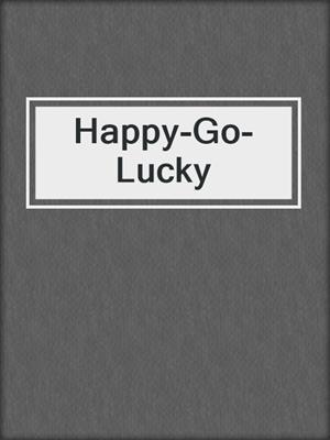 cover image of Happy-Go-Lucky