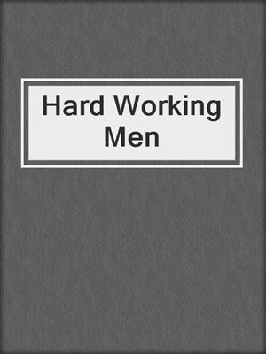 cover image of Hard Working Men