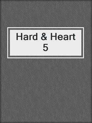cover image of Hard & Heart 5
