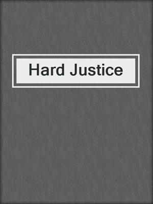 cover image of Hard Justice