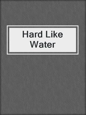 cover image of Hard Like Water