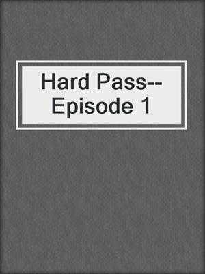 cover image of Hard Pass--Episode 1