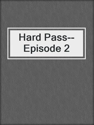 cover image of Hard Pass--Episode 2