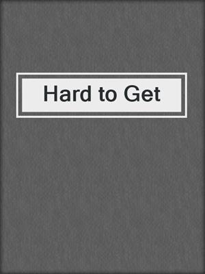 cover image of Hard to Get