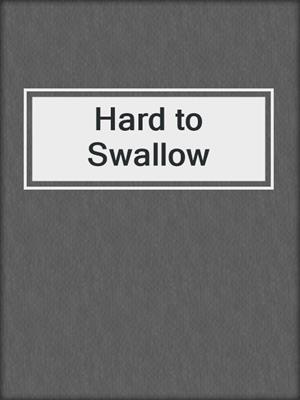 cover image of Hard to Swallow