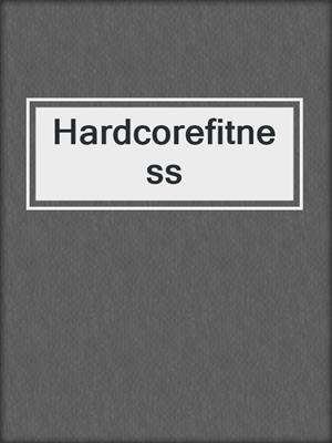 cover image of Hardcorefitness