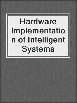 Hardware Implementation of Intelligent Systems