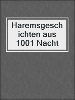 cover image of Haremsgeschichten aus 1001 Nacht