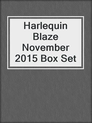 cover image of Harlequin Blaze November 2015 Box Set